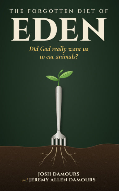 The Forgotten Diet of Eden by Josh Damours and Jeremy Allen Damours
