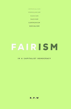 FAIRISM by R.P.W.
