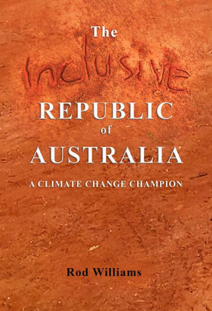 The Inclusive Republic of Australia, by Rod Williams