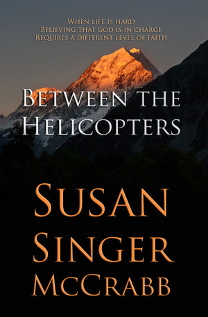 Between the Helicopters, by Susan Singer McCrabb