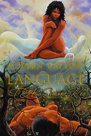 Modern-Day Love Language, by T-Asia Simone Kea